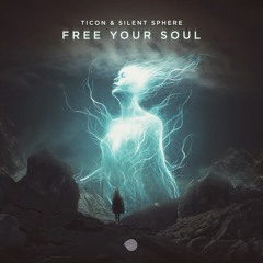 Ticon, Silent Sphere - Free Your Soul (Original mix) - Out March 25!