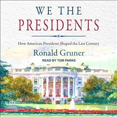 free EBOOK 📍 We the Presidents: How American Presidents Shaped the Last Century by