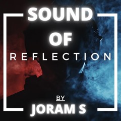 The sound of reflection by joram S