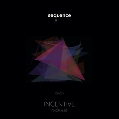 Incentive - Anomalies (Orginal Mix) [sequence Music]