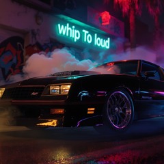 whip to loud (Freestyle)