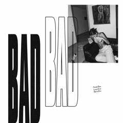 BAD (ft. LoveAura & TheKidSax)