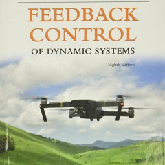 Read Feedback Control of Dynamic Systems (What's New in Engineering)