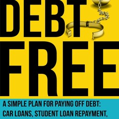 Read How To Be Debt Free A Simple Plan For Paying Off Debt Car Loans,