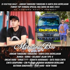 DJ Kheteng Maut SpesiaL REQ {{ MIKO INI BOS }}.mp3