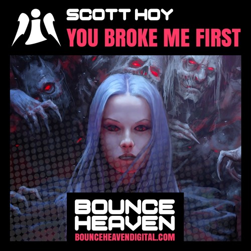 Scott Hoy - You Broke Me First - OUT NOW ON BOUNCE HEAVEN DIGITAL CLICK BUY