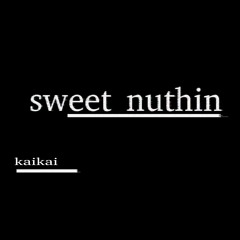 sweet nuthin