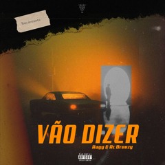 Vão Dizer (Ft. Rc breezy)