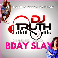Dj Truth x Ellen Latham Classic Rock Bday Slay