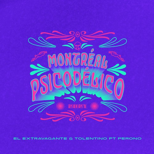 El Extravagante & Tolentino ft Perono - MontrÃ©al PsicodÃ©lico (Free DL)