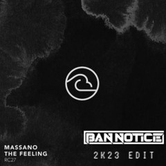 MASSANO - THE FEELING (BAN NOTICE 2K23 EDIT) [FREE DOWNLOAD]