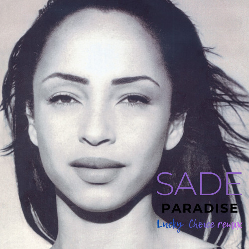Stream Sade - Paradise [Lucky Choice remix] by Lucky Choice
