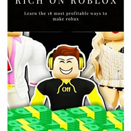 [Get] KINDLE 💚 How To Become Rich On Roblox: Learn The 18 Most Profitable Ways To Ma