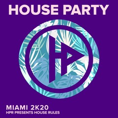 House Party Radio: House Rules Miami 2020 Mini Mix