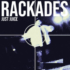 Just Juice - RACKADES (Prod. by C-Sick)