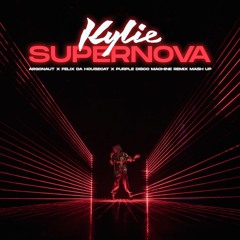 Kylie - Supernova (Argonaut x Felix Da Housecat x Purple Disco Machine Remix Mash Up)