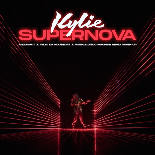 Kylie - Supernova (Argonaut x Felix Da Housecat x Purple Disco Machine Remix Mash Up)