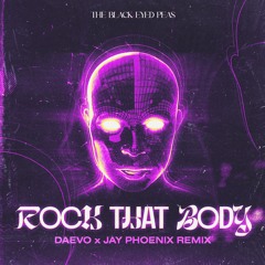 The Black Eyed Peas - Rock That Body (Daevo & Jay Phoenix Remix)