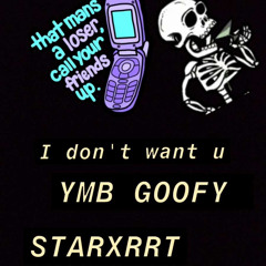 I Don’t Want U Ft. StarXRRT