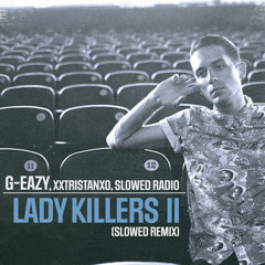Stream G-EAZY | Listen to Lady Killers II (Slowed Remix) playlist