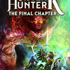 GET PDF EBOOK EPUB KINDLE The Final Chapter: A LitRPG Adventure (Master Hunter K, Book 3) by  From H