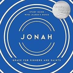 ⚡PDF⚡ Jonah: Grace for Sinners and Saints, Study Guide with Leader's Notes (The Gospel-Centered