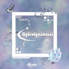 Easy Password - Hydrodynamical (lxvly. Remix)