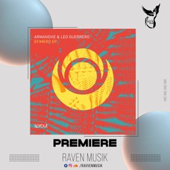 PREMIERE: Armandhe & Leo Guerrero - Efimero (Original Mix) [Sprout]
