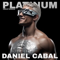 PLATINUM (Circuit Session) Mixed by Daniel Cabal