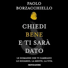 Audiolibro gratis 🎧 : Chiedi Bene E Ti Sarà Dato, Di Paolo Borzacchiello