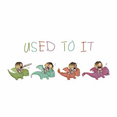 Used To It