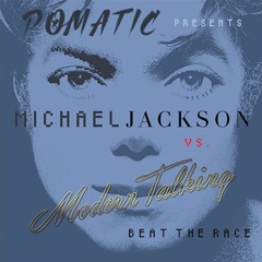 Michael Jackson vs. Modern Talking - Beat The Race (POMATIC Mashup)