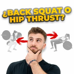 GLÚTEOS PERFECTOS, ¿Back Squat o Hip Thrusts? ¿Qué dice la ciencia?