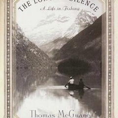 [Read] PDF 📭 The Longest Silence: A Life in Fishing by  Thomas McGuane EBOOK EPUB KI