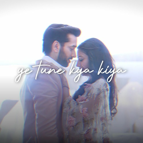 Stream Ye Tune Kya Kiya slowed and reverb by midnightcravingsss Stream Ye Tune Kya Kiya slowed and reverb by midnightcravingsss