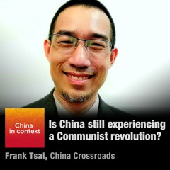 Ep85: Is China still experiencing a Communist revolution?