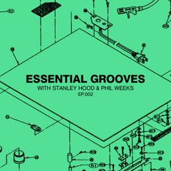 Essential Grooves With Stanley Hood & Phil Weeks EP 002 (A&R Spotlight Mix)
