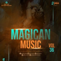DJ Yahia Magician Music Mega Mix VoL - 36(Extended Mix) ساحر المزيكا ال 36 رقصة الصيف , ميكس للتاريخ