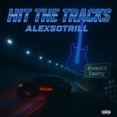 Alexsotrill - Hit The Tracks