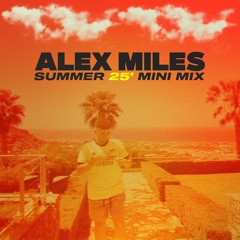 @ALEXMILESUK - SUMMER 25' MINI MIX