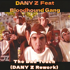 DANY Z Feat. Bloodhound Gang - The Bad Touch (DANY Z Rework)