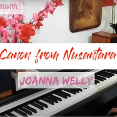 Canon From Nusantara Piano Cover by Joanna Welly(Original Arrangement By Riyandi Kusuma)
