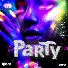 QHM767 - TFD - The Party (Original Mix)