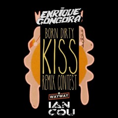 Born Dirty - Kiss (Enrique Góngora, Ian Cou Remix) [Free Download]