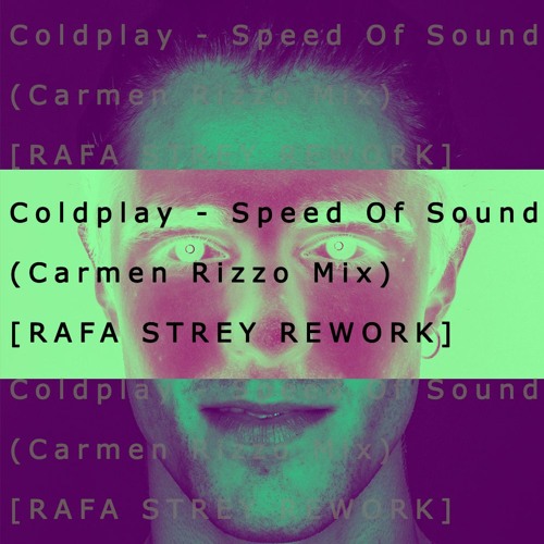 Coldplay - Speed Of Sound (Carmen Rizzo Mix) [RAFA STREY REWORK]