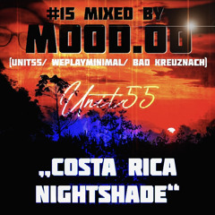 UNIT55 Podcast #15 #CostaRicaNightshade#. mixed by MOOD.OO.m33