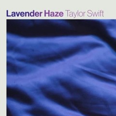 Taylor Switft - Lavender Haze [INTERAKT Bootleg]