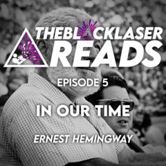 The Black Laser Reads - Episode 5 - In Our Time