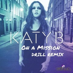 KATY B - ON A MISSION (DRILL REMIX)