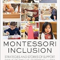(Epub* Montessori Inclusion: Strategies and Stories of Support for Learners with Exceptionaliti